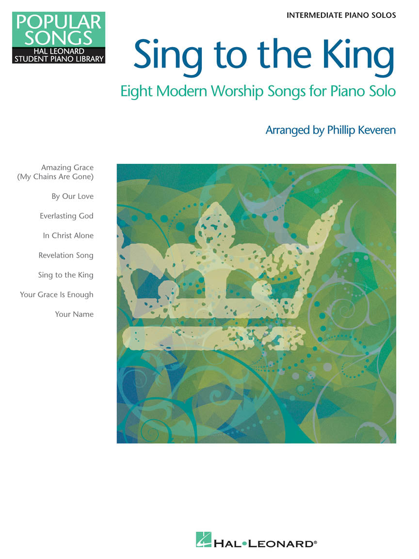 Sing to the King: Eight Modern Worship Songs for Piano Solo