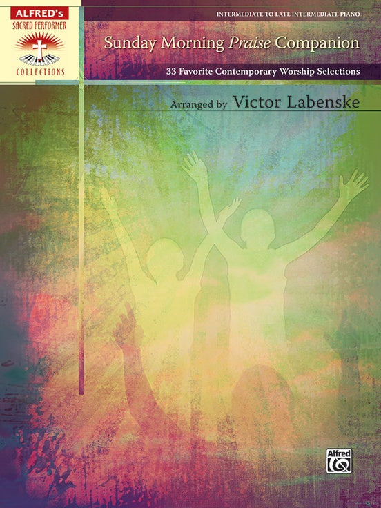 Sunday Morning Praise Companion: 33 Favorite Contemporary Worship Selections